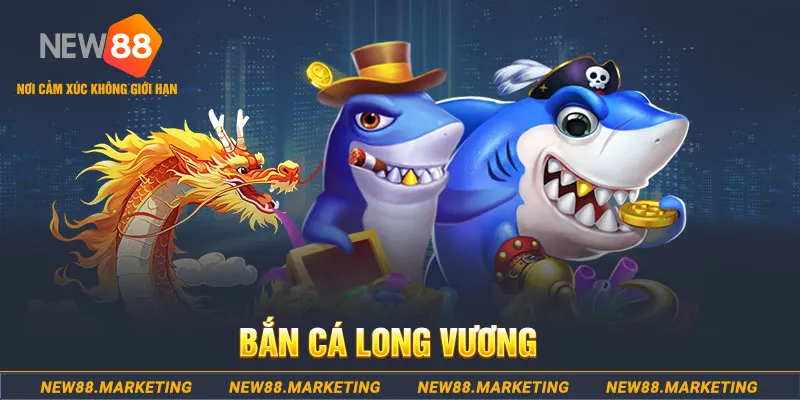 Bắn Cá Long Vương - Hướng Dẫn Cách Chơi, Quy Định Đơn Giản 4 Bắn Cá Long Vương New88